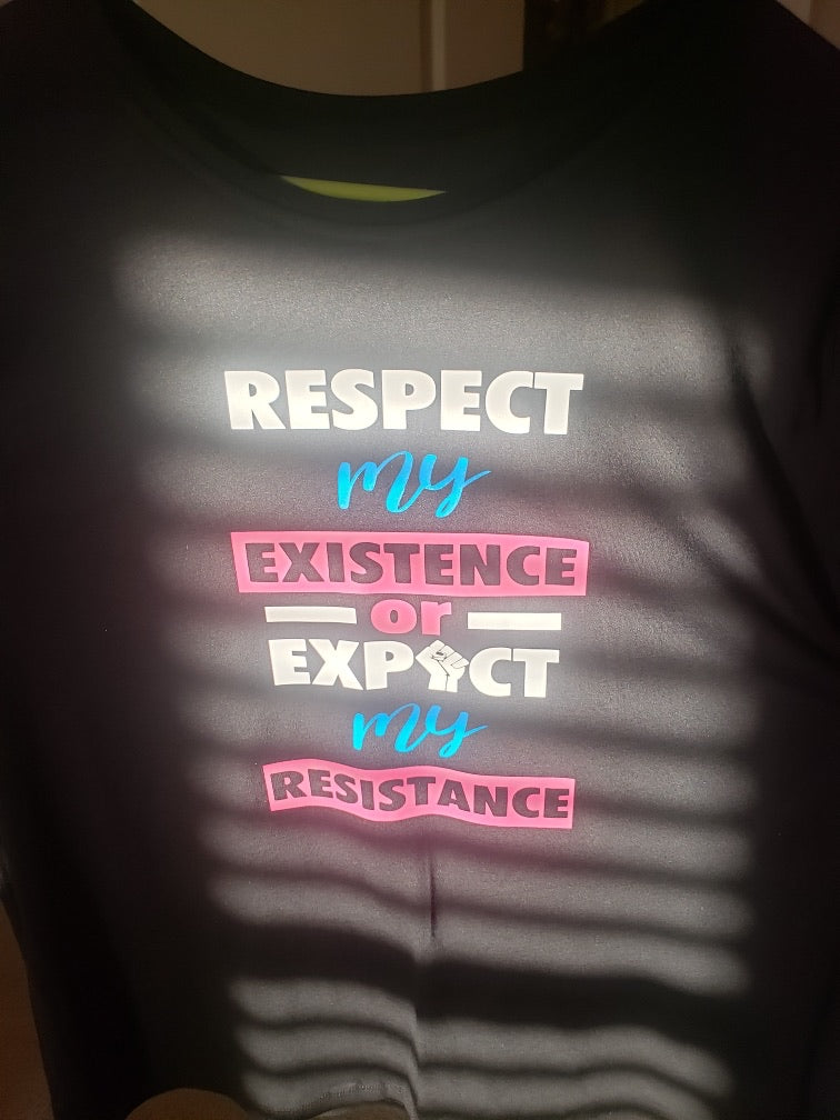 Respect My Existence Or  Expect My Resistance