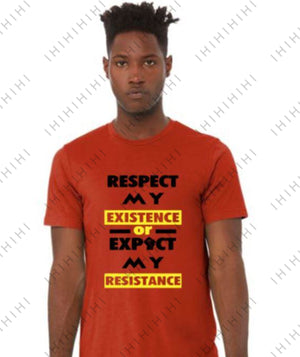 Respect My Existence Or  Expect My Resistance
